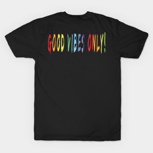 Good vibes only! T-Shirt